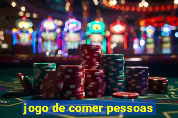 jogo de comer pessoas