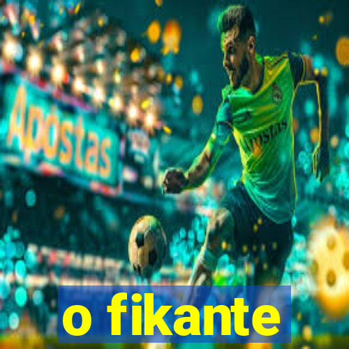 o fikante