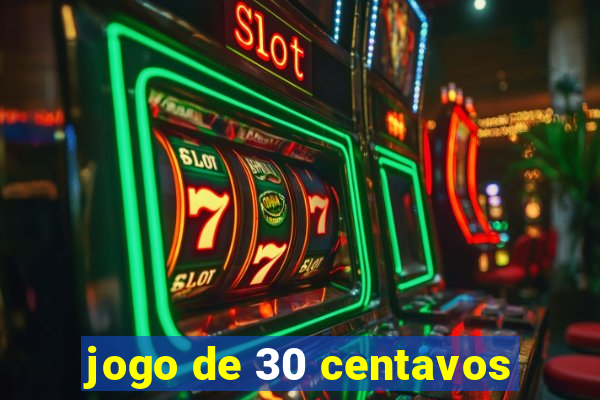 jogo de 30 centavos