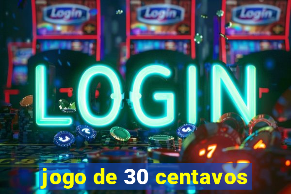 jogo de 30 centavos