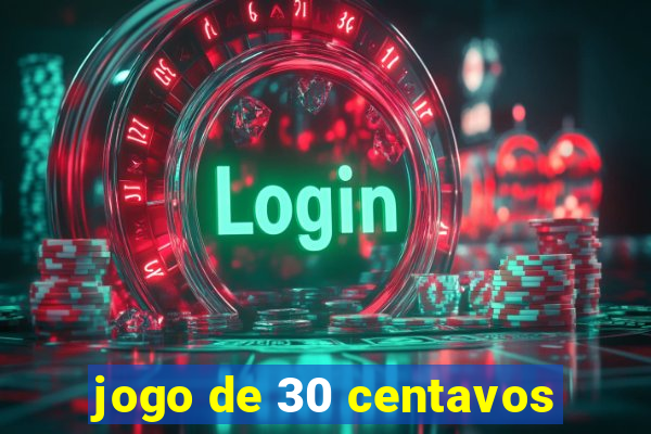 jogo de 30 centavos