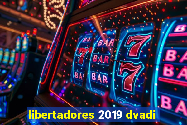 libertadores 2019 dvadi