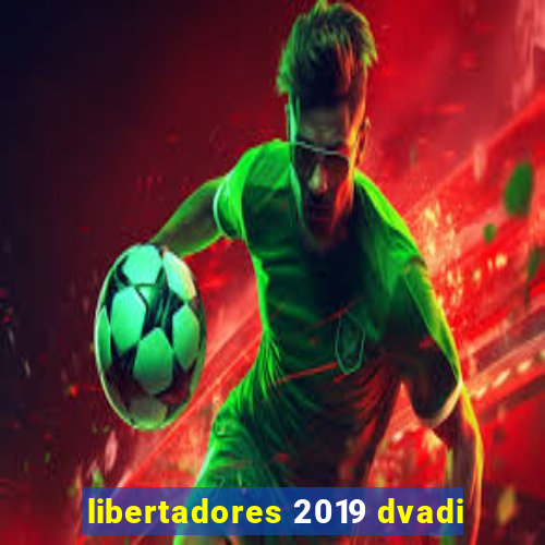 libertadores 2019 dvadi