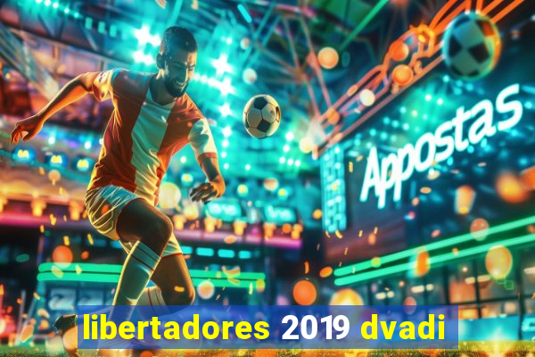 libertadores 2019 dvadi