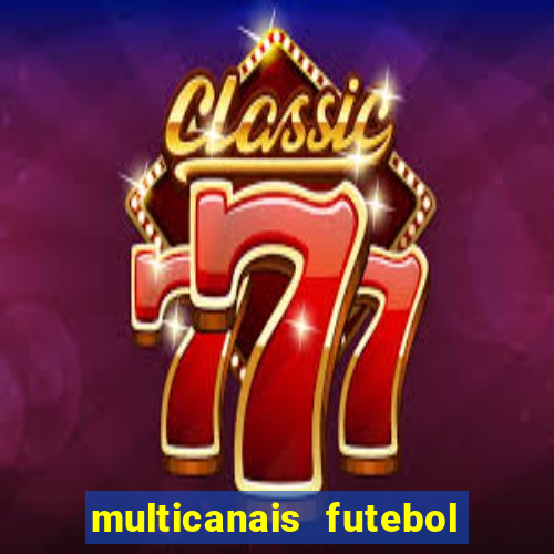 multicanais futebol real madrid