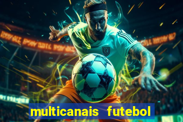 multicanais futebol real madrid