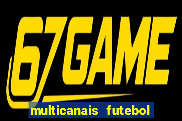 multicanais futebol real madrid