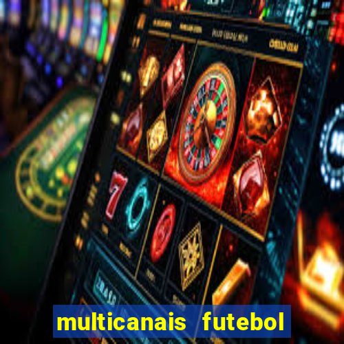 multicanais futebol real madrid