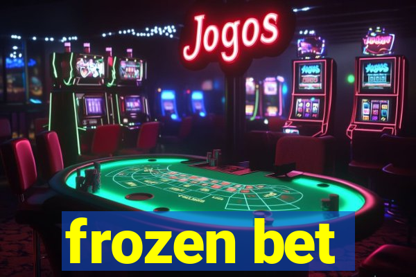 frozen bet