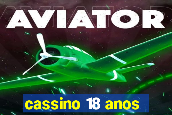 cassino 18 anos