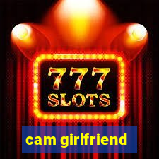 cam girlfriend