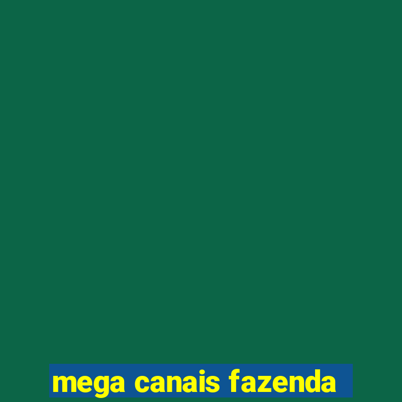 mega canais fazenda