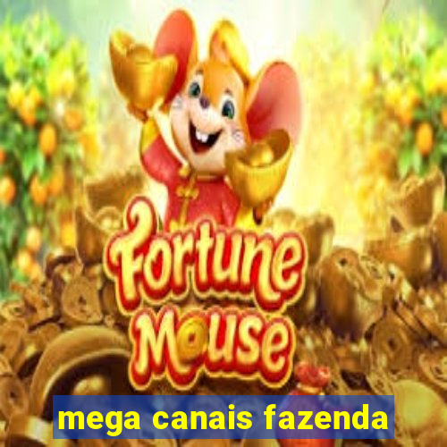 mega canais fazenda