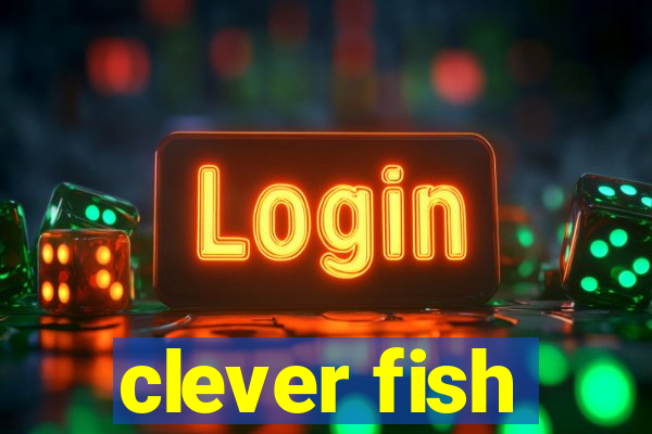 clever fish