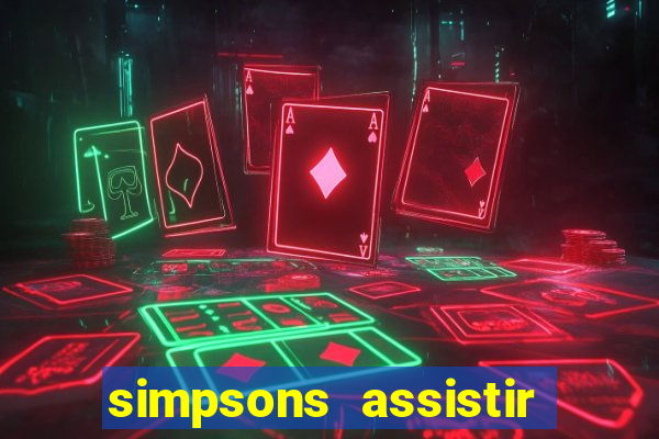 simpsons assistir online dublado