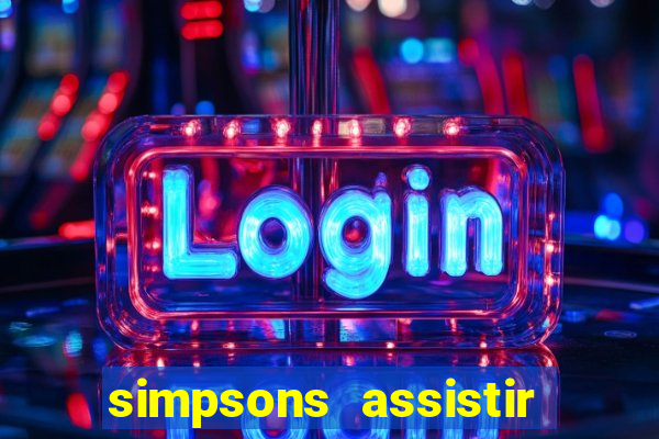 simpsons assistir online dublado