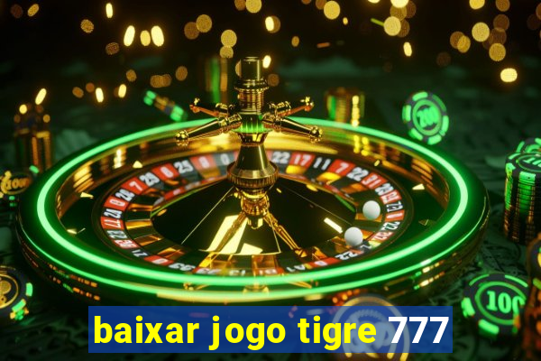 baixar jogo tigre 777