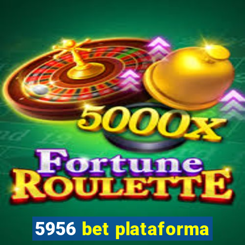 5956 bet plataforma