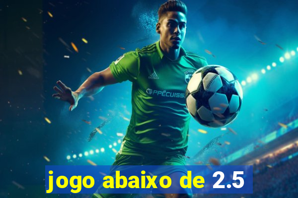 jogo abaixo de 2.5