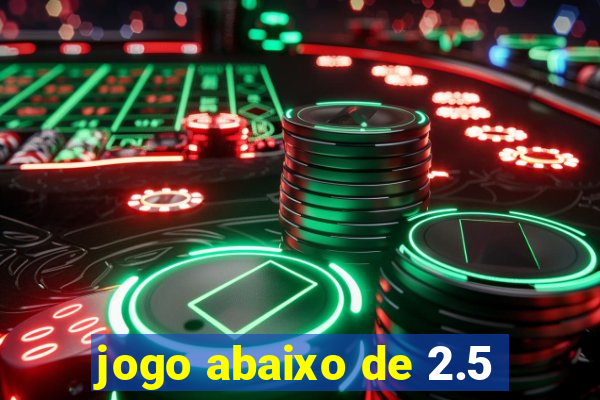 jogo abaixo de 2.5