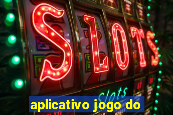 aplicativo jogo do