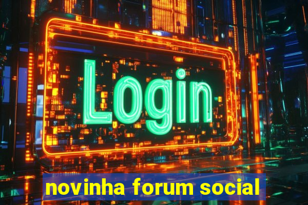 novinha forum social