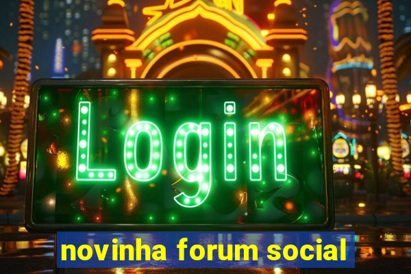 novinha forum social