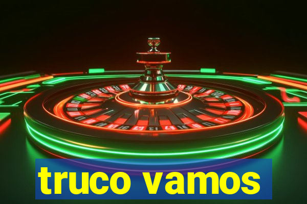 truco vamos