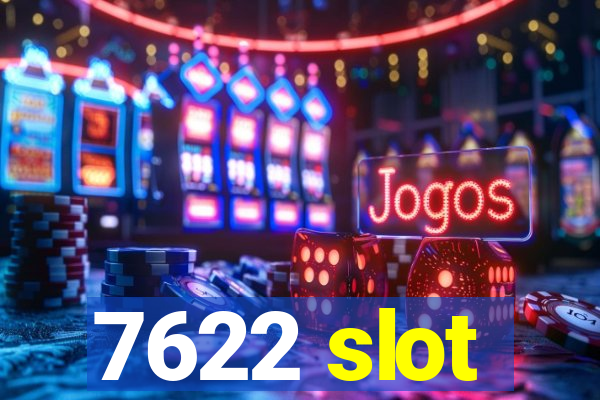 7622 slot