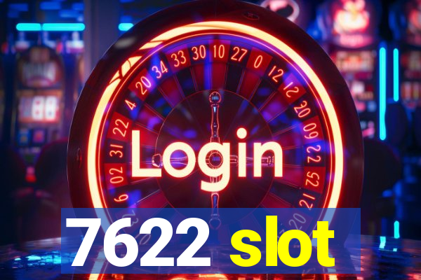 7622 slot