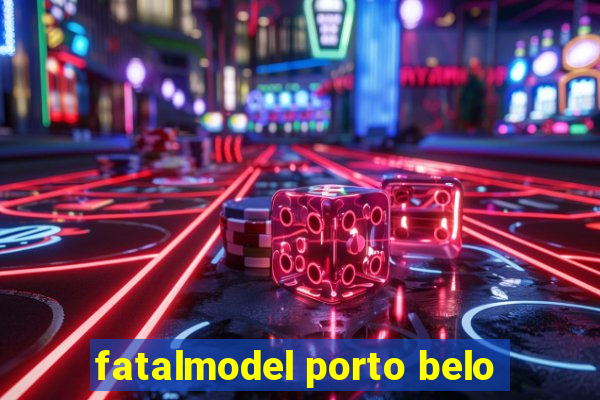 fatalmodel porto belo