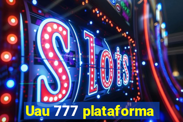 Uau 777 plataforma