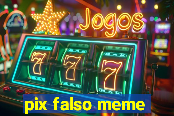 pix falso meme