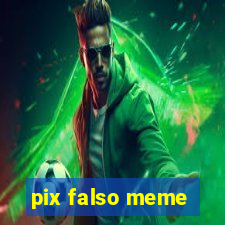 pix falso meme