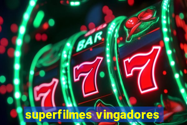 superfilmes vingadores