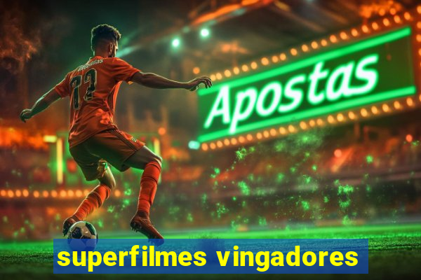 superfilmes vingadores