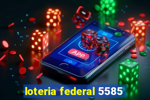 loteria federal 5585