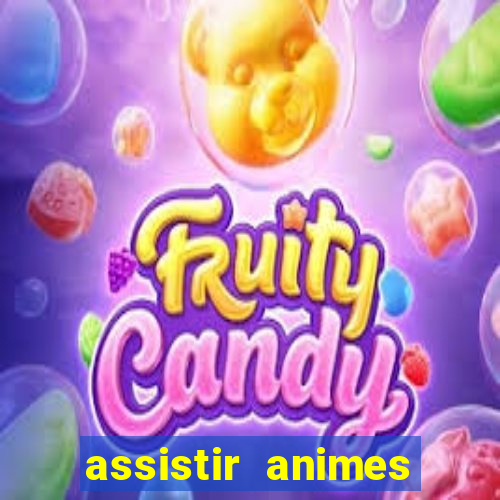 assistir animes online dublado