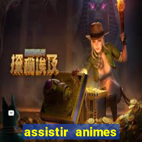 assistir animes online dublado