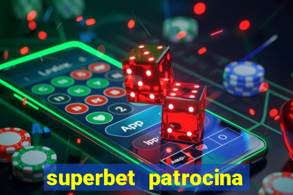 superbet patrocina quais times