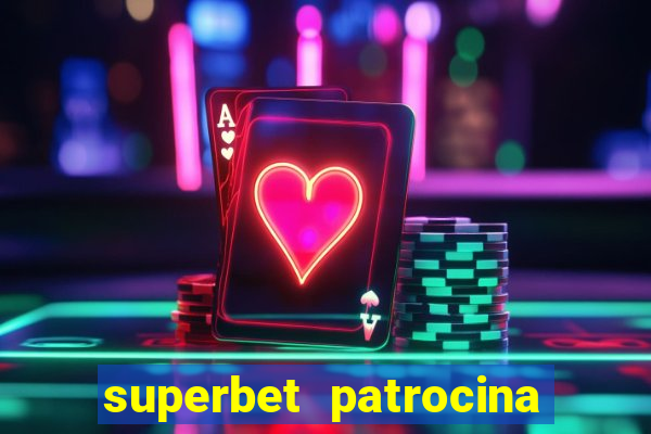 superbet patrocina quais times