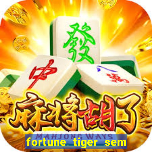 fortune tiger sem deposito minimo