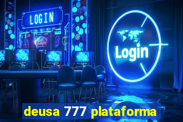 deusa 777 plataforma