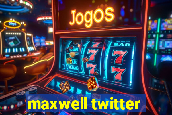 maxwell twitter