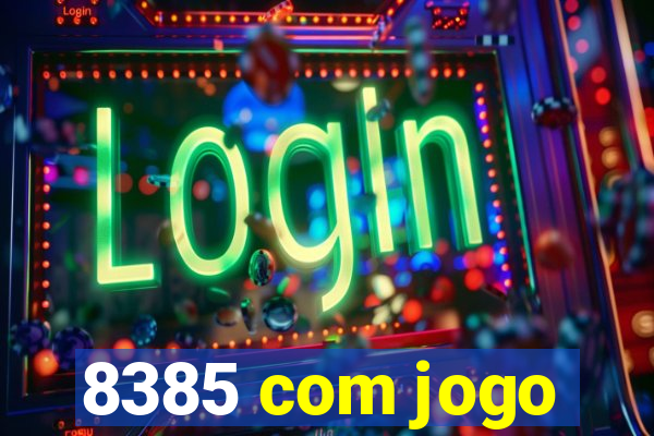 8385 com jogo