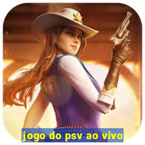 jogo do psv ao vivo