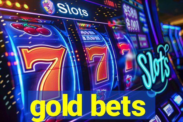 gold bets