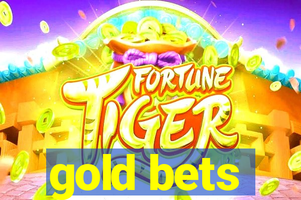 gold bets