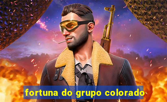 fortuna do grupo colorado