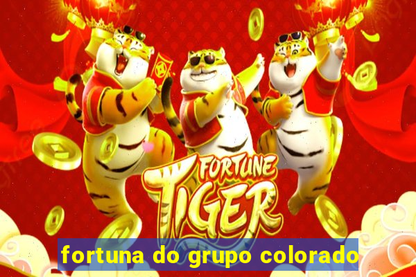 fortuna do grupo colorado